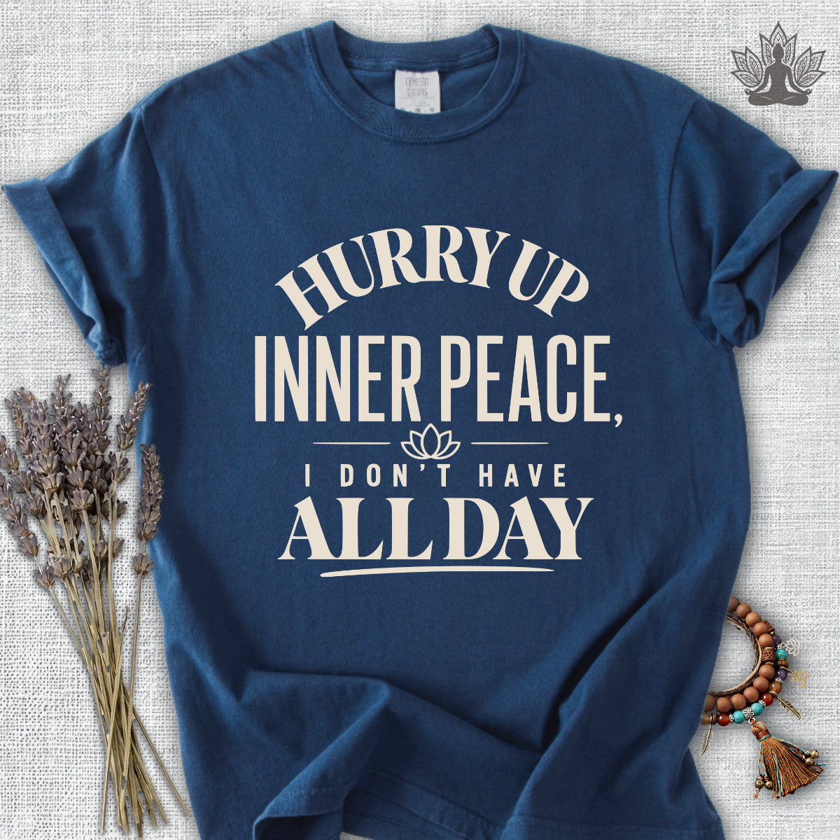 Hurry Up Inner Peace Comfort Colors® Tee