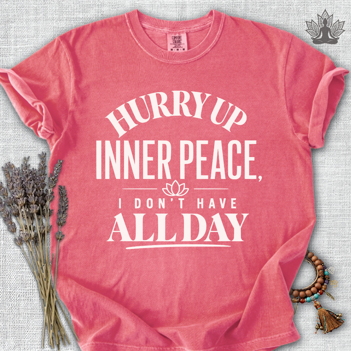 Hurry Up Inner Peace Comfort Colors® Tee