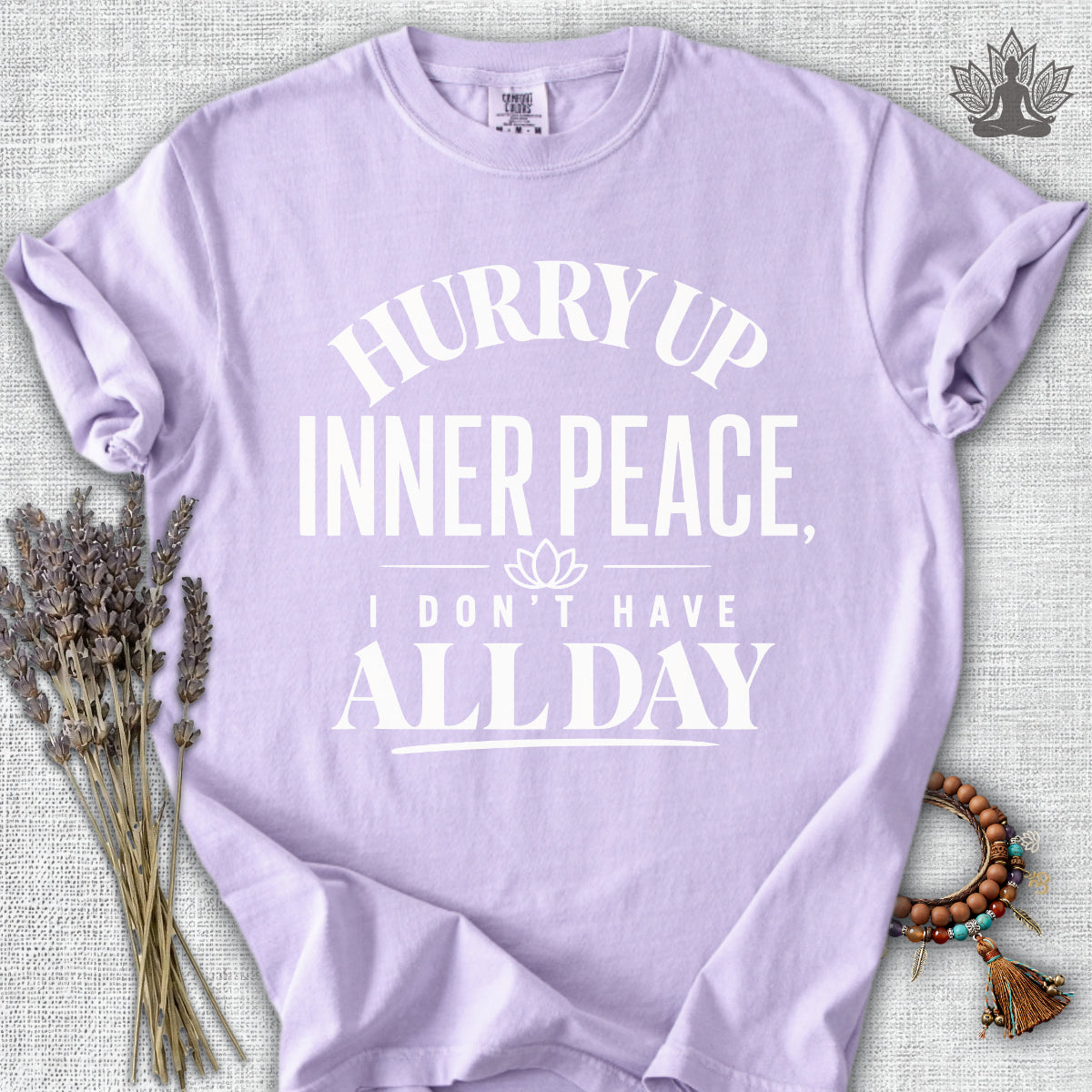 Hurry Up Inner Peace Comfort Colors® Tee