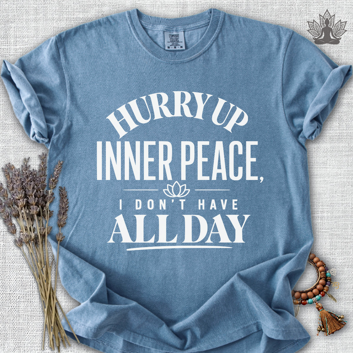 Hurry Up Inner Peace Comfort Colors® Tee