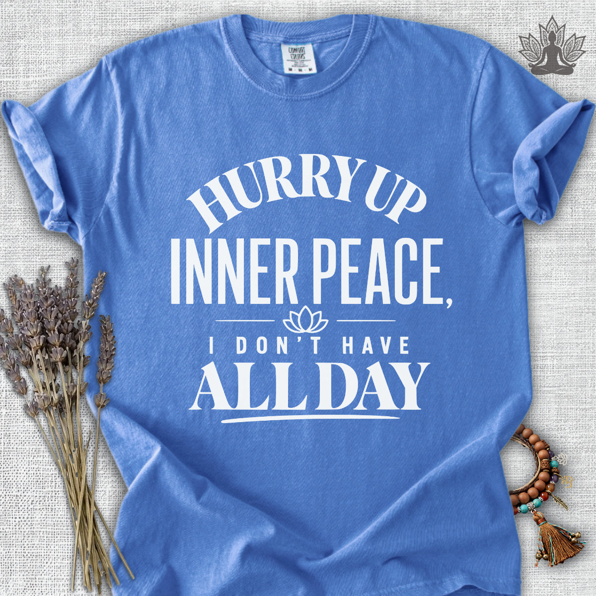 Hurry Up Inner Peace Comfort Colors® Tee