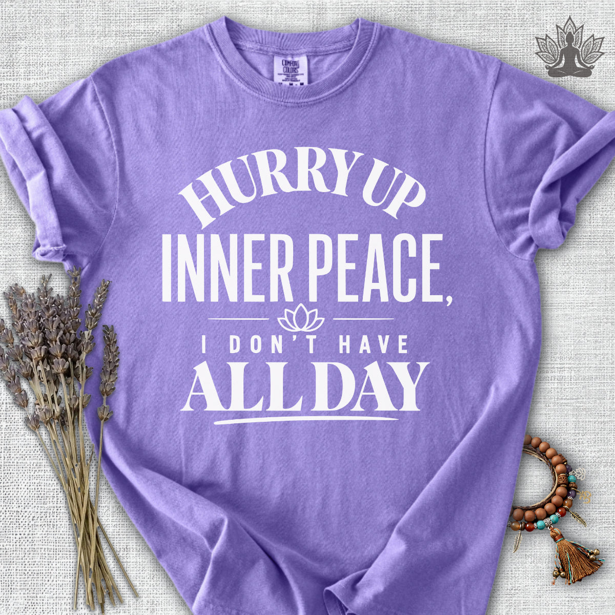 Hurry Up Inner Peace Comfort Colors® Tee