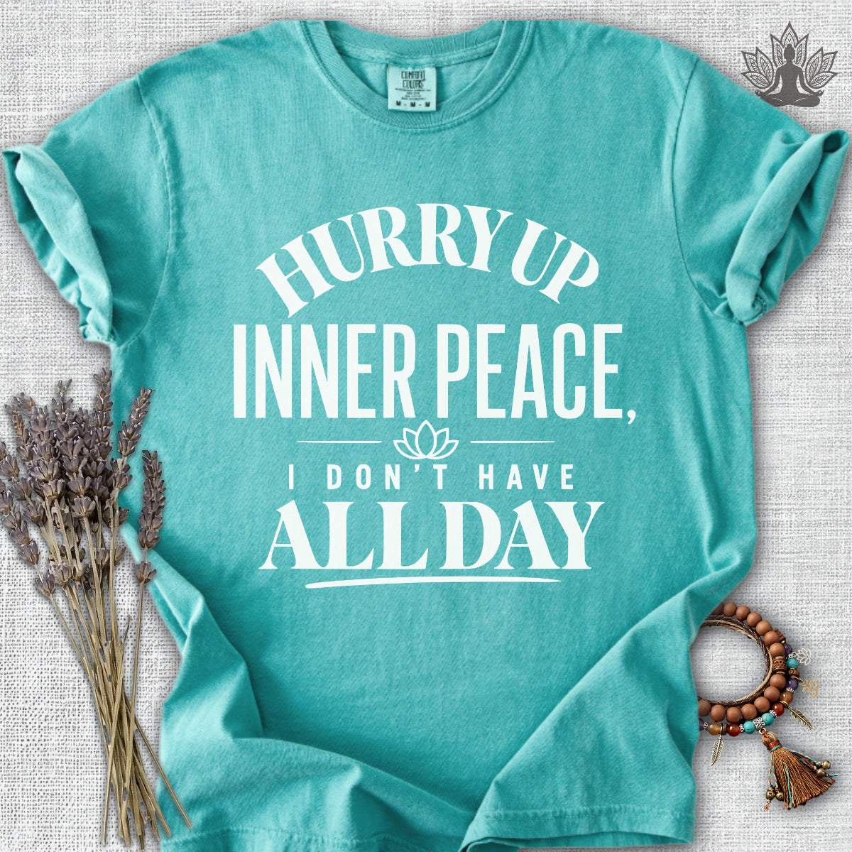 Hurry Up Inner Peace Comfort Colors® Tee