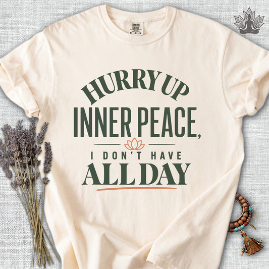 Hurry Up Inner Peace Comfort Colors® Tee