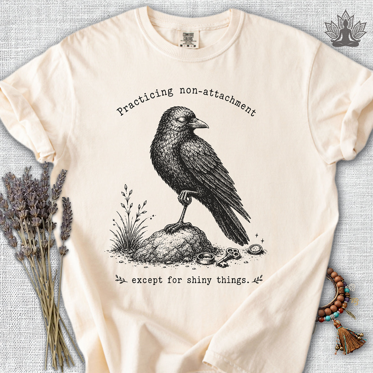 Non-attachment, Except For Shiny Things Crow Comfort Colors® Tee