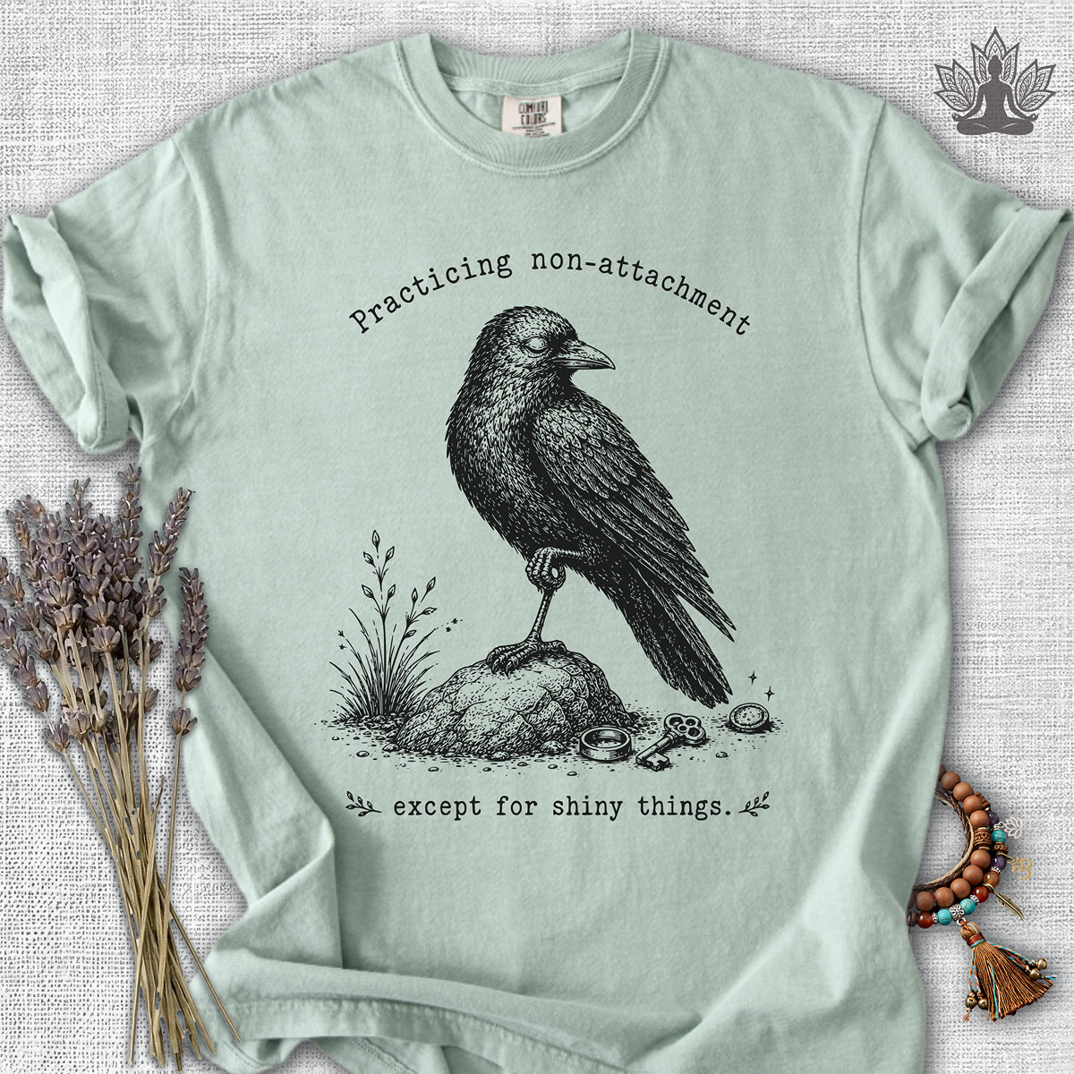 Non-attachment, Except For Shiny Things Crow Comfort Colors® Tee
