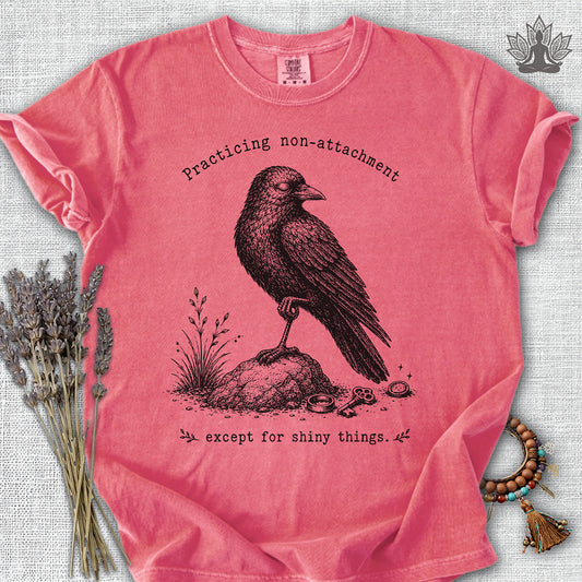 Non-attachment, Except For Shiny Things Crow Comfort Colors® Tee