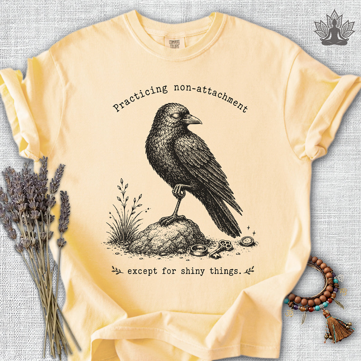 Non-attachment, Except For Shiny Things Crow Comfort Colors® Tee