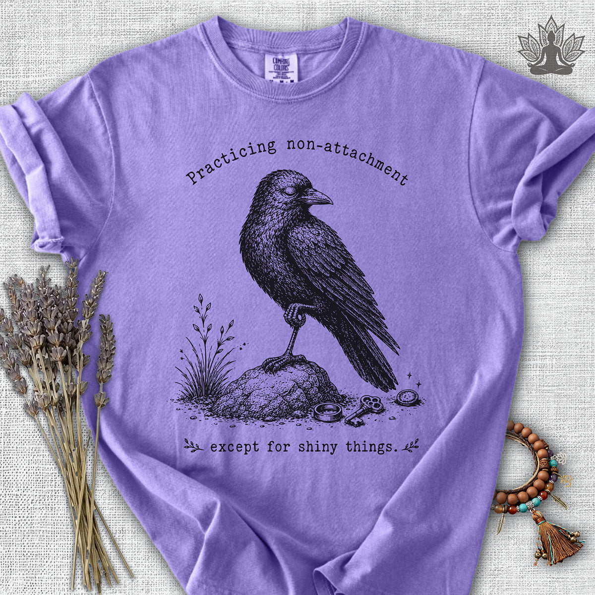 Non-attachment, Except For Shiny Things Crow Comfort Colors® Tee