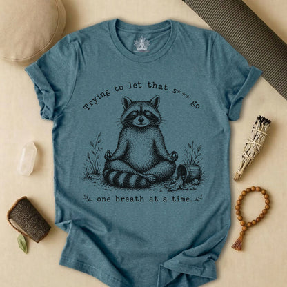 Trying To Let It Go Raccoon Tee