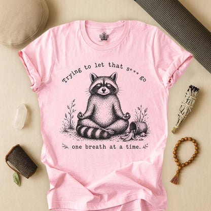 Trying To Let It Go Raccoon Tee