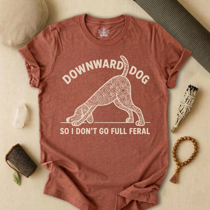 Downward Dog So I Don't Go Feral Tee
