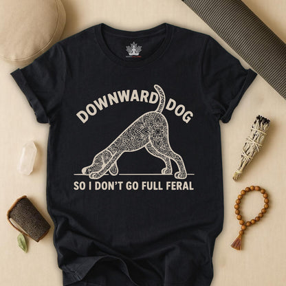 Downward Dog So I Don't Go Feral Tee