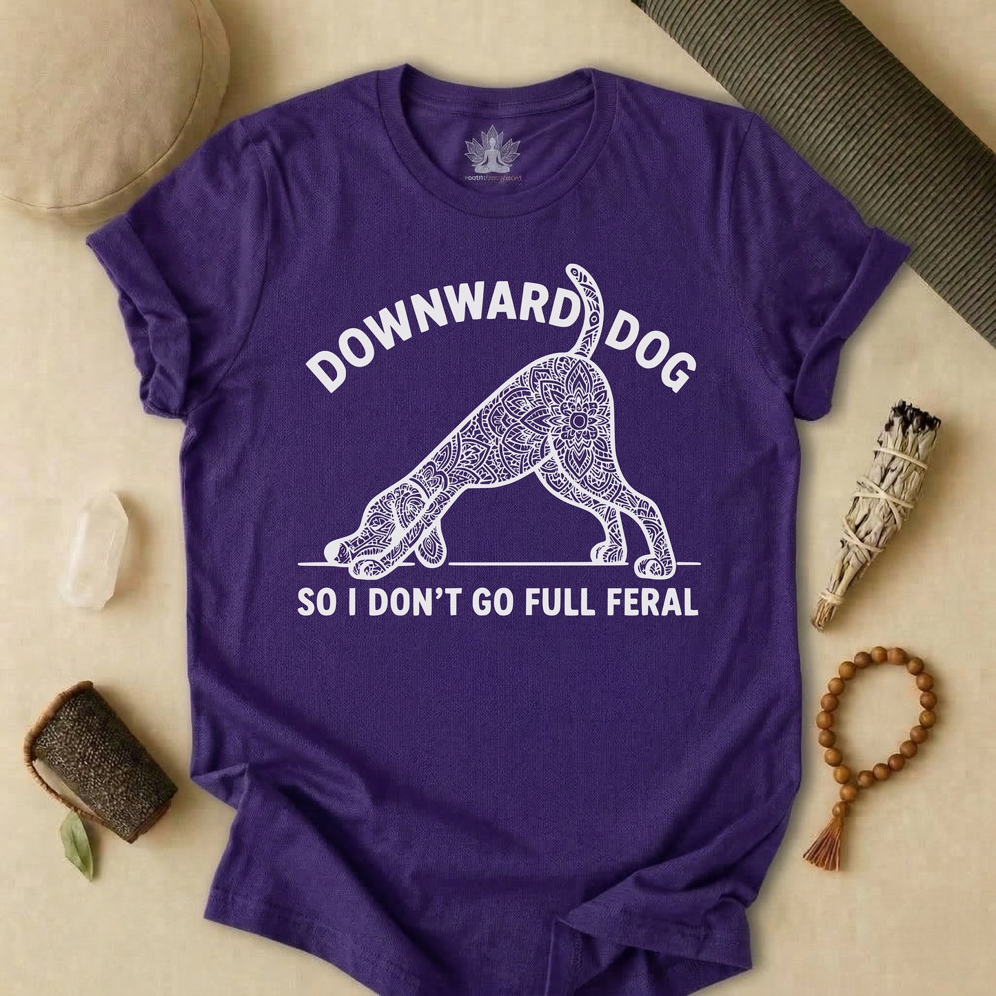 Downward Dog So I Don't Go Feral Tee