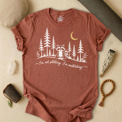 I'm Not Plotting, I'm Meditating Tee
