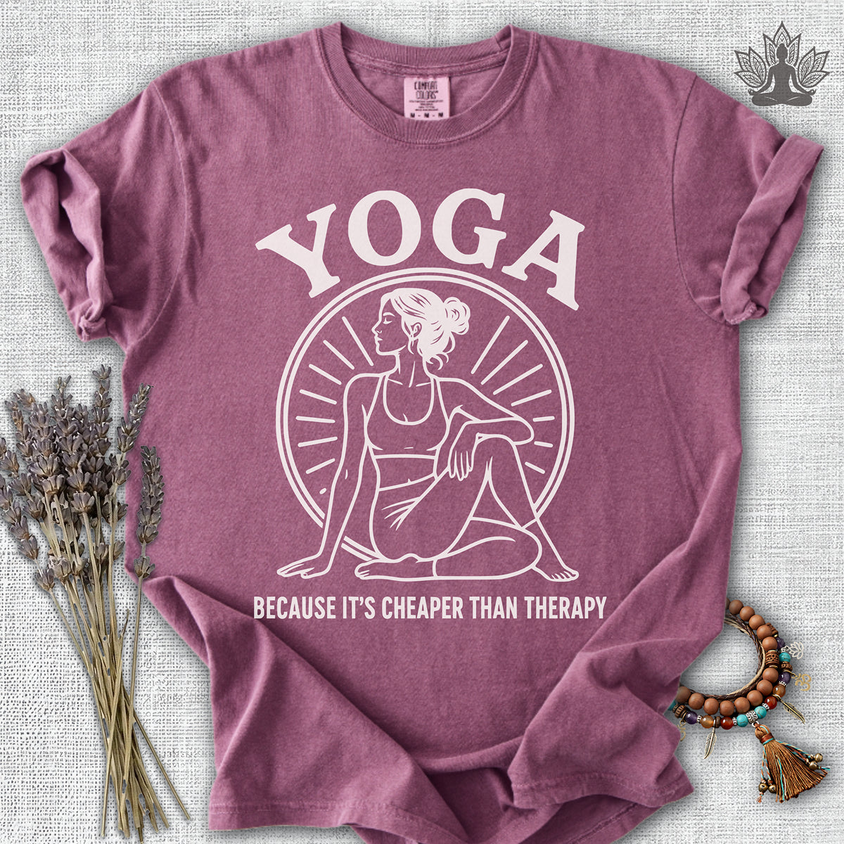 Yoga Because It's Cheaper Than Therapy Coming Comfort Colors® Tee