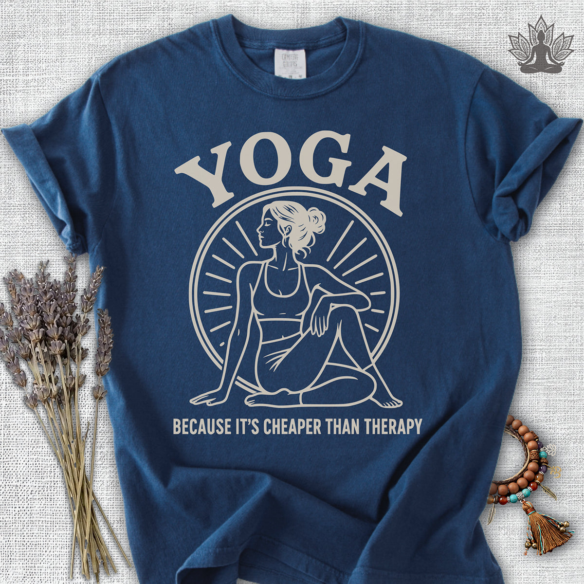 Yoga Because It's Cheaper Than Therapy Coming Comfort Colors® Tee
