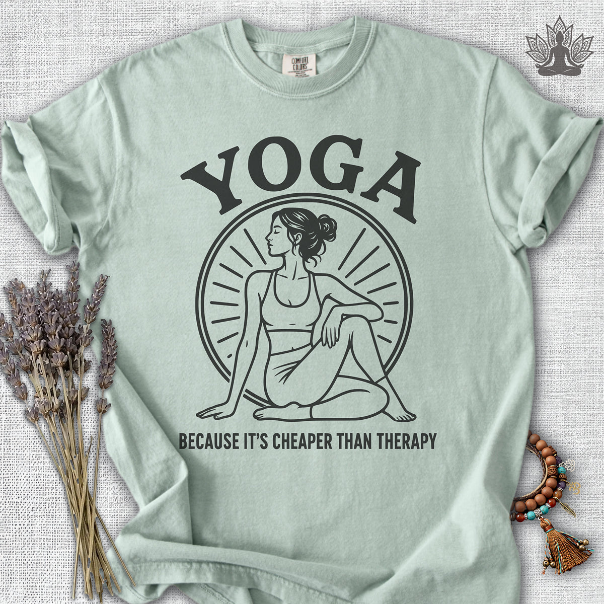 Yoga Because It's Cheaper Than Therapy Coming Comfort Colors® Tee