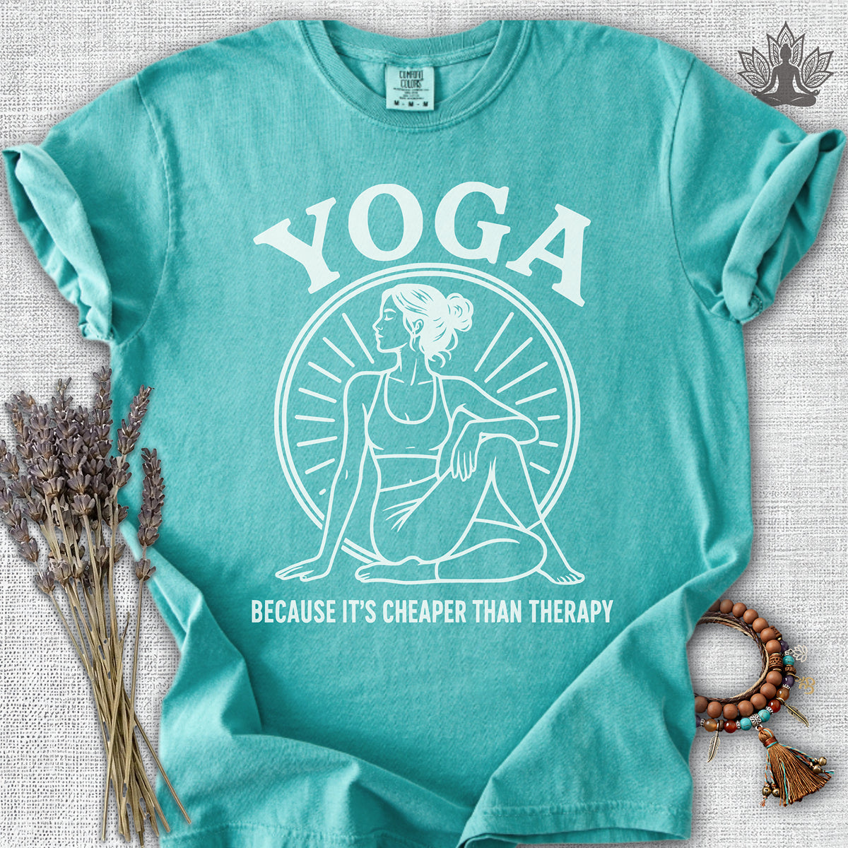 Yoga Because It's Cheaper Than Therapy Coming Comfort Colors® Tee