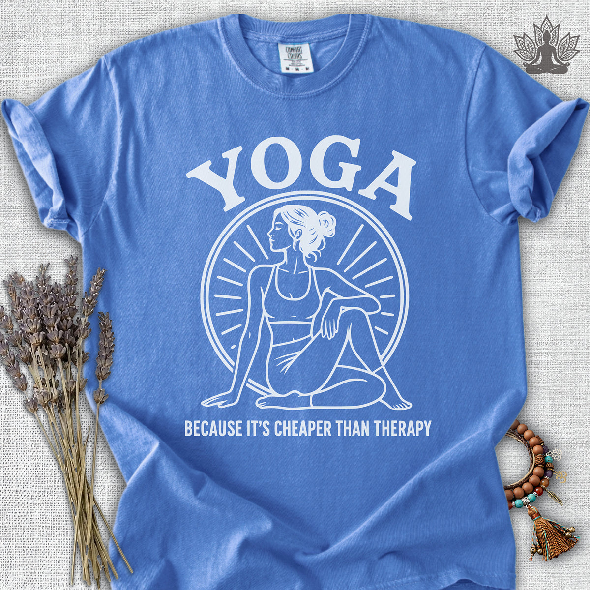 Yoga Because It's Cheaper Than Therapy Coming Comfort Colors® Tee
