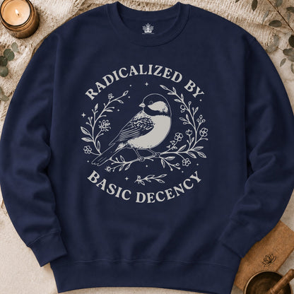 Radicalized By Basic Decency Sweatshirt