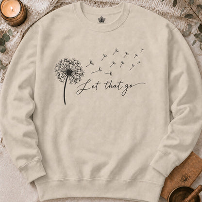 Let That Go Dandelion Sweatshirt