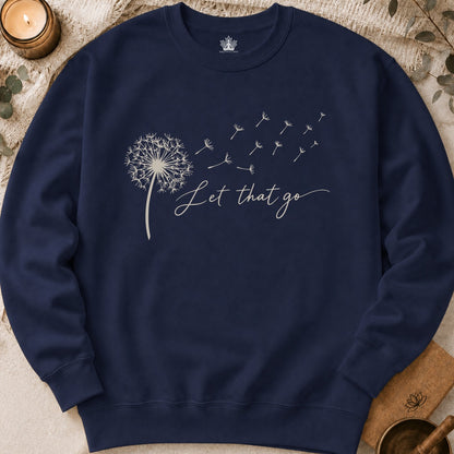 Let That Go Dandelion Sweatshirt