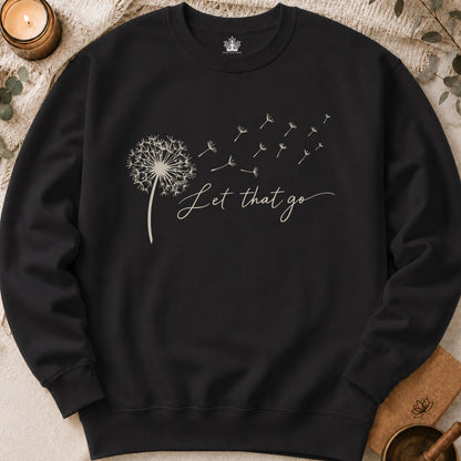 Let That Go Dandelion Sweatshirt