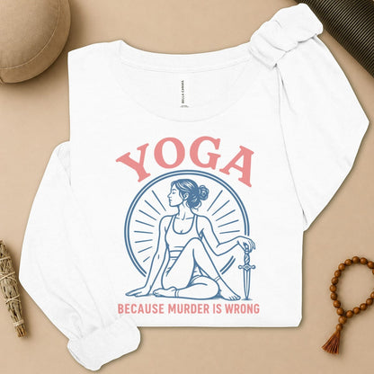 Yoga Because Murder Is Wrong Long Sleeve Tee