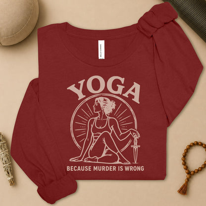 Yoga Because Murder Is Wrong Long Sleeve Tee