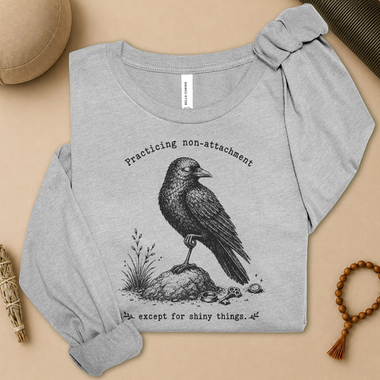 Non-Attachment, Except For Shiny Things Long Sleeve Tee