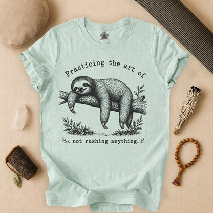 The Art Of Not Rushing Anything Tee