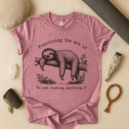The Art Of Not Rushing Anything Tee