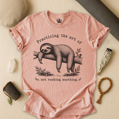 The Art Of Not Rushing Anything Tee