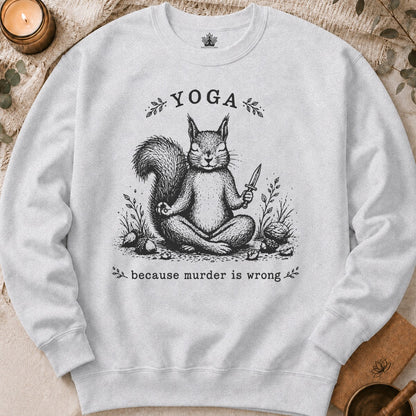 Yoga Because Murder Is Wrong Squirrel Sweatshirt