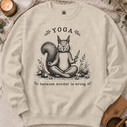 Yoga Because Murder Is Wrong Squirrel Sweatshirt