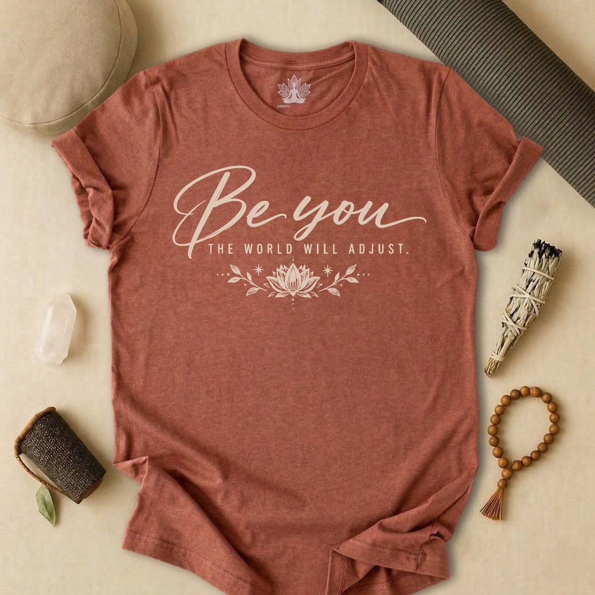 Be You, The World Will Adjust Tee