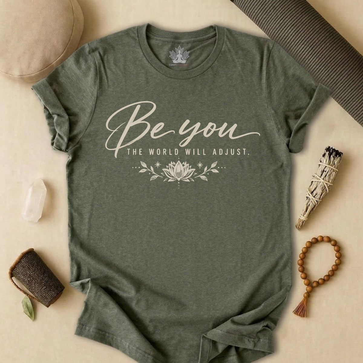 Be You, The World Will Adjust Tee