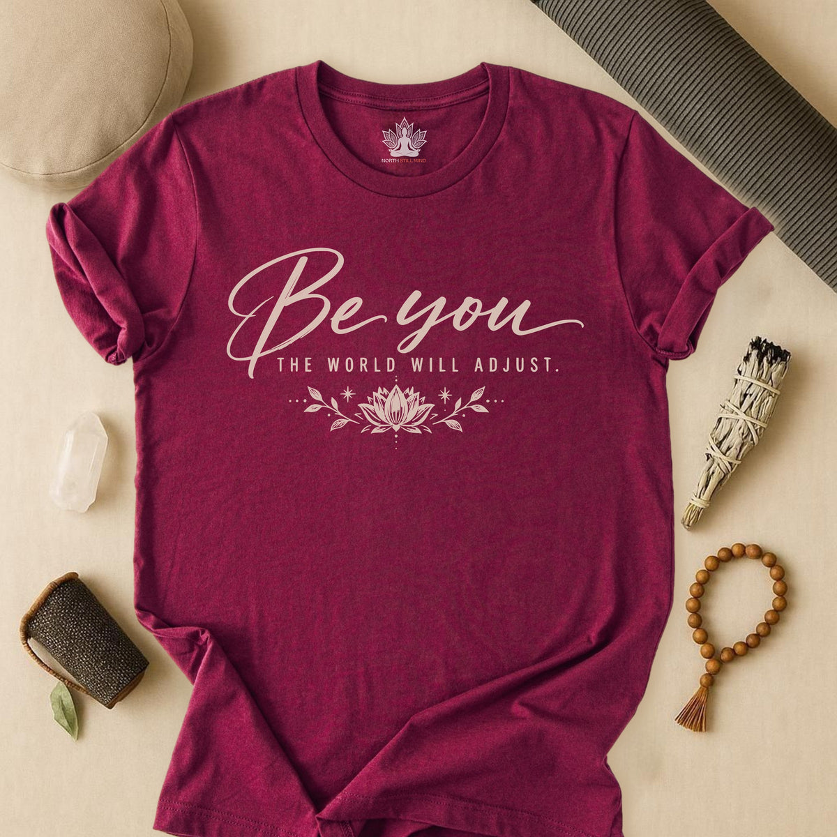 Be You, The World Will Adjust Tee