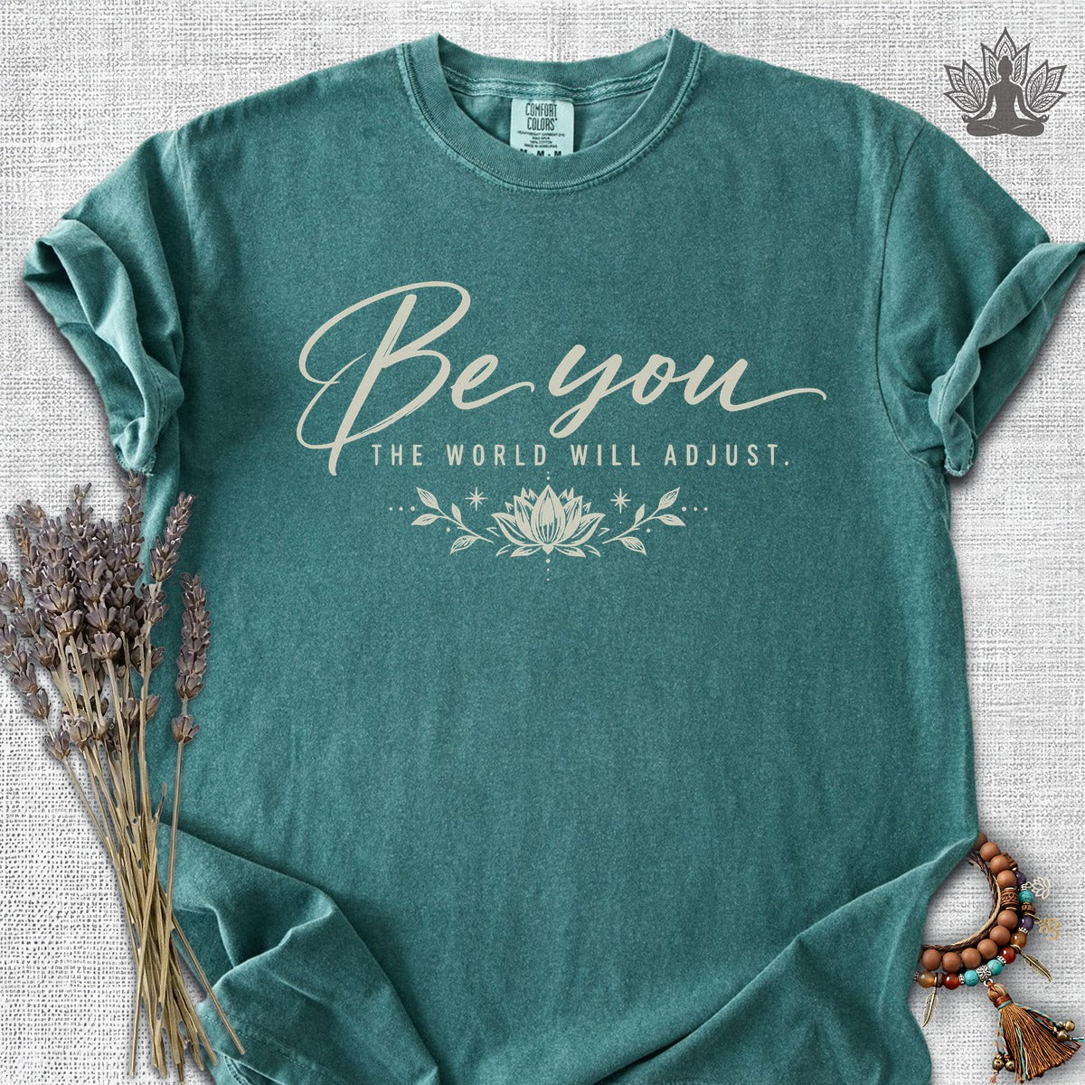 Be You, The World Will Adjust Comfort Colors Tee