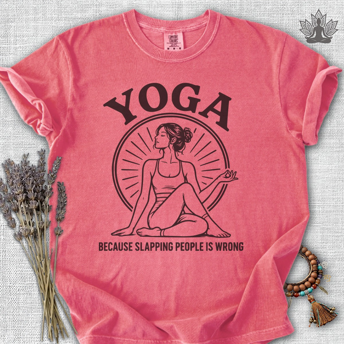 Yoga Because Slapping People Is Wrong Comfort Colors Tee