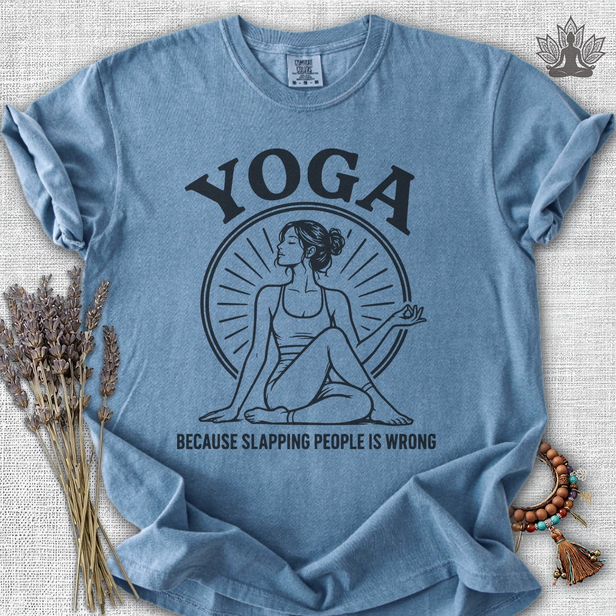 Yoga Because Slapping People Is Wrong Comfort Colors Tee