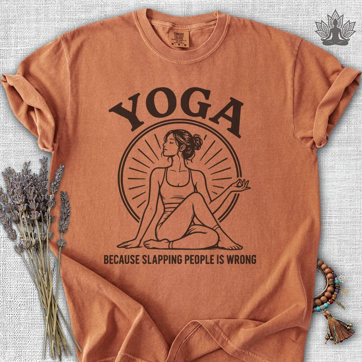 Yoga Because Slapping People Is Wrong Comfort Colors Tee