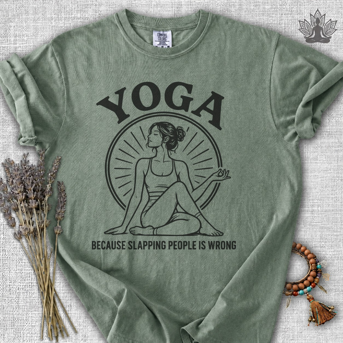 Yoga Because Slapping People Is Wrong Comfort Colors Tee