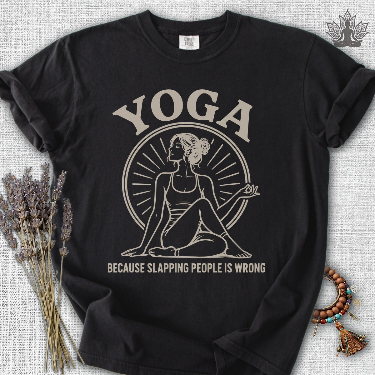Yoga Because Slapping People Is Wrong Comfort Colors Tee