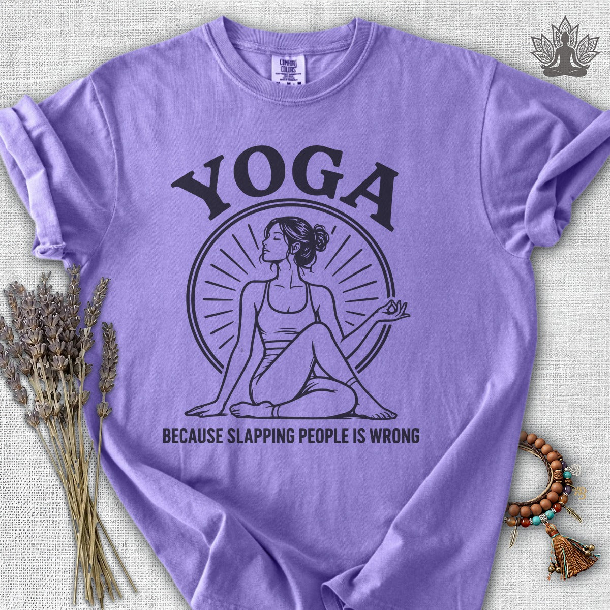 Yoga Because Slapping People Is Wrong Comfort Colors Tee