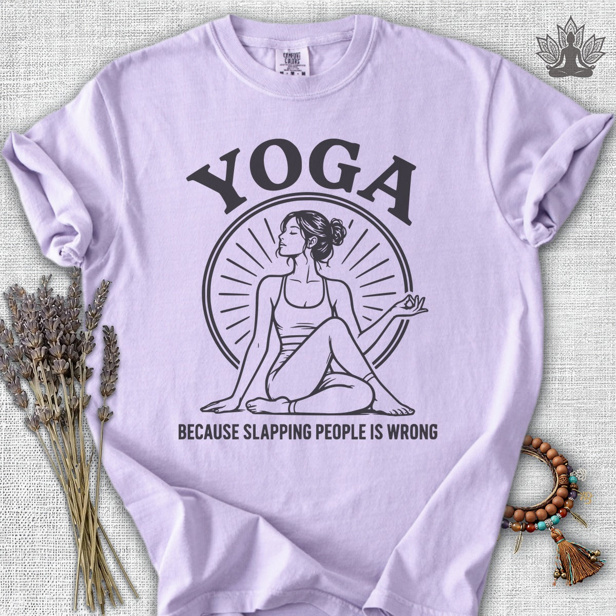 Yoga Because Slapping People Is Wrong Comfort Colors Tee