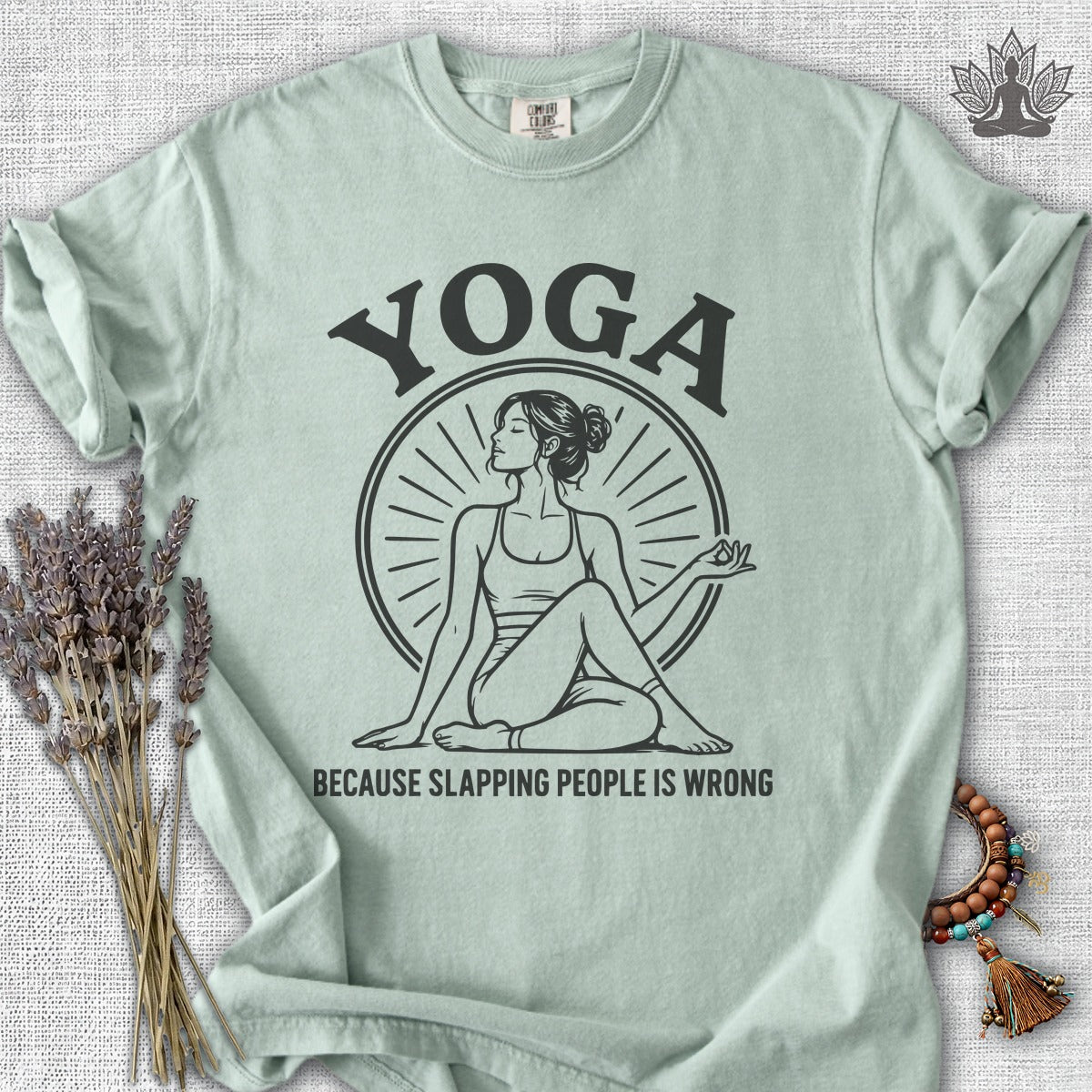 Yoga Because Slapping People Is Wrong Comfort Colors Tee
