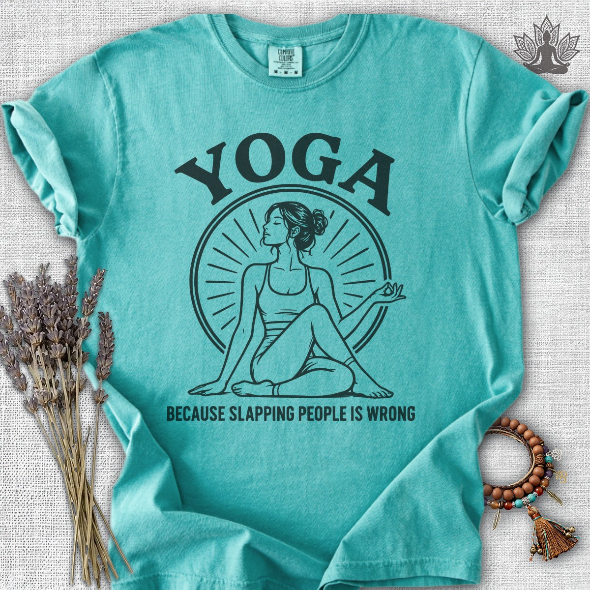 Yoga Because Slapping People Is Wrong Comfort Colors Tee