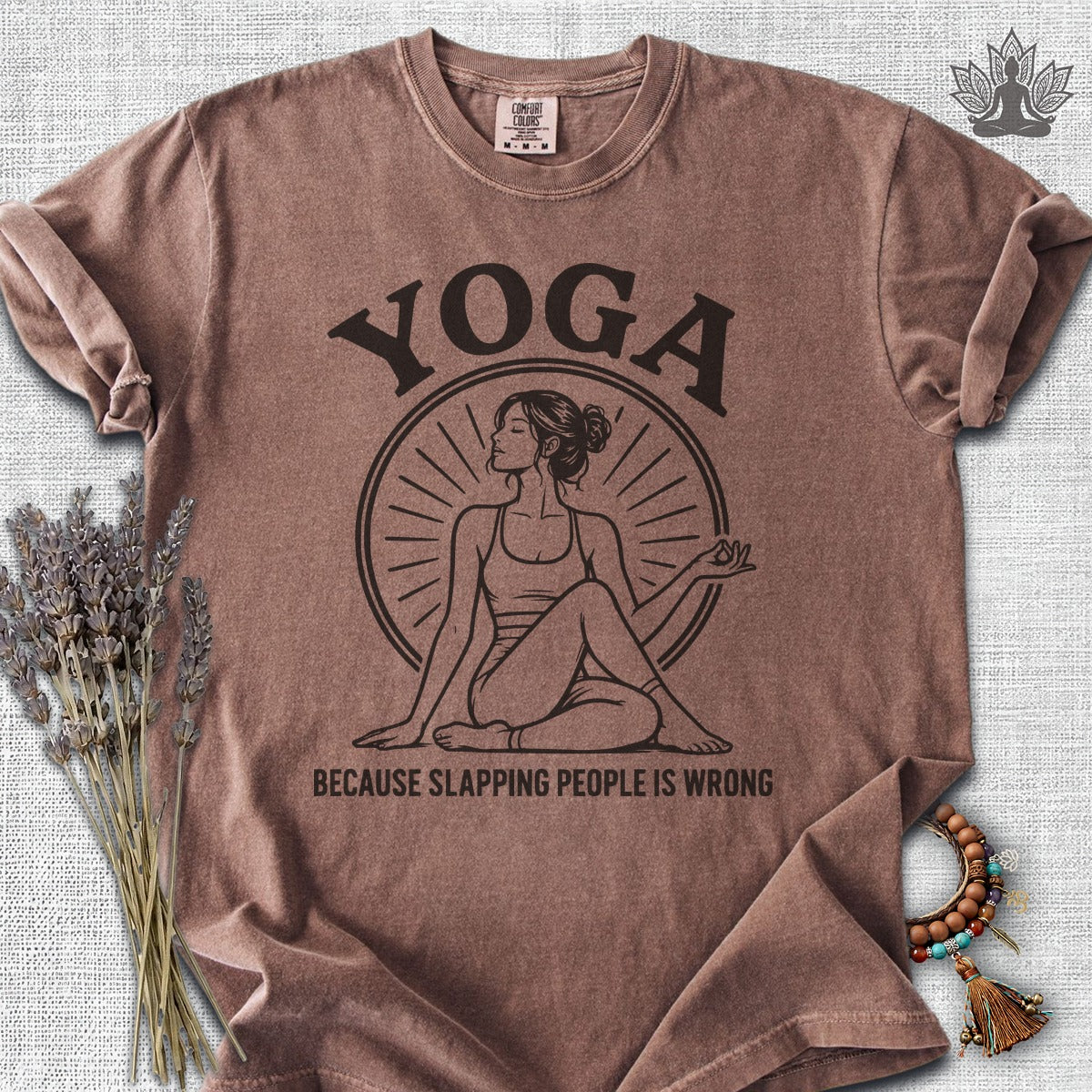 Yoga Because Slapping People Is Wrong Comfort Colors Tee